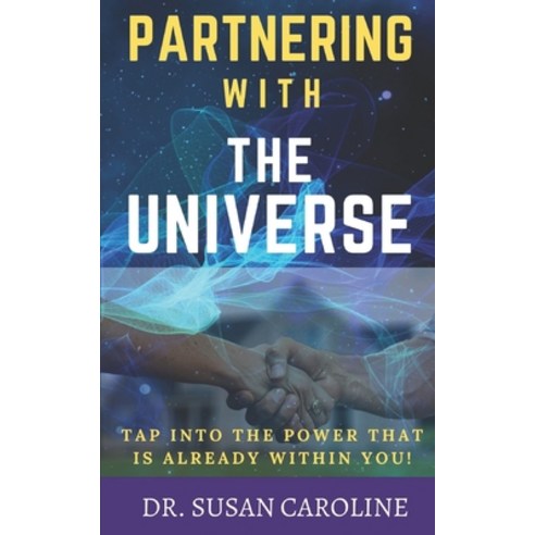 (영문도서) Partnering with the Universe: Tap into the Power that is already within you! Paperback, Independently Published, English, 9798656458290