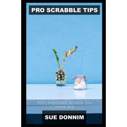 Pro Scrabble Tips: 8000 Exercises to Help you Score Big Paperback, Independently Published, English, 9798748003421
