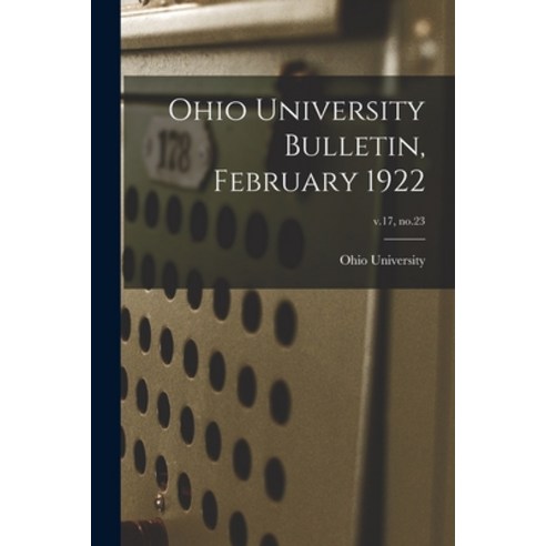 (영문도서) Ohio University Bulletin February 1922; v.17 no.23 Paperback, Legare Street Press, English, 9781014626509