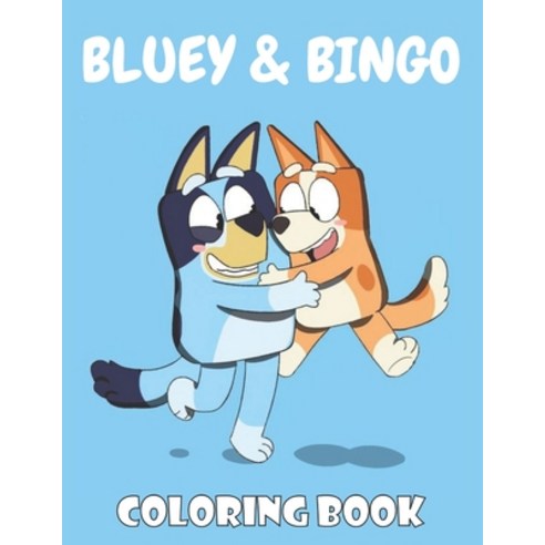 Bluey & Bingo Coloring Book: A Coloring Book For Kids High-Quality Illustration