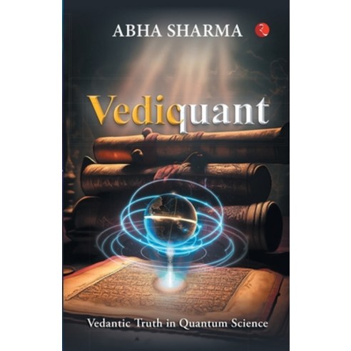 (영문도서) Vediquant: Vedantic Truth in Quantum Science Paperback, Rupa Publications India, English, 9789357028233