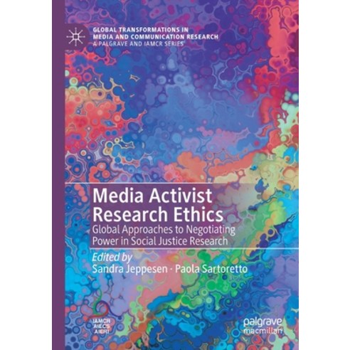 (영문도서) Media Activist Research Ethics: Global Approaches to Negotiating Power in Social Justice Rese... Paperback, Palgrave MacMillan, English, 9783030443917