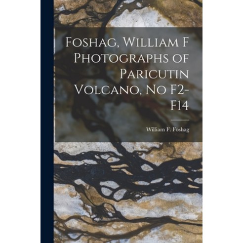 (영문도서) Foshag William F Photographs of Paricutin Volcano No F2-F14 Paperback, Hassell Street Press, English, 9781014703538