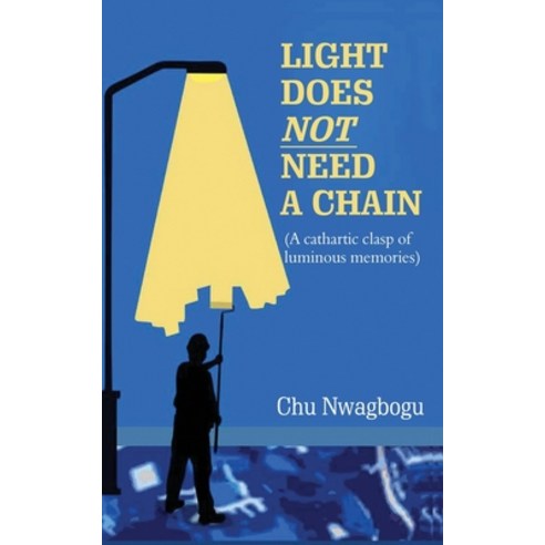 Light Does Not Need A Chain: A Cathartic Clasp of Luminous Memories Paperback, Prima Imprint