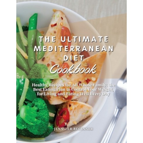 (영문도서) The Ultimate Mediterranean Diet Cookbook: Healthy Recipes for All Whole Family: the Best Eati... Paperback, Elena Di Maggio, English, 9781802948639
