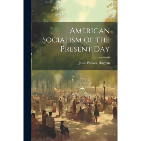 (영문도서) American Socialism of the Present Day Paperback, Legare Street Press, English, 9781022106857