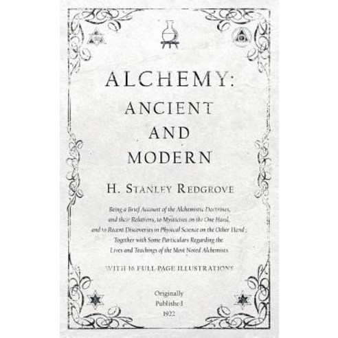 (영문도서) Alchemy: Ancient and Modern - Being a Brief Account of the Alchemistic Doctrines and their R... Paperback, Obscure Press, English, 9781528709309