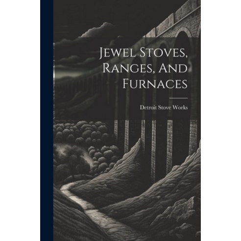 (영문도서) Jewel Stoves Ranges And Furnaces Paperback, Legare Street Press, English, 9781022573451