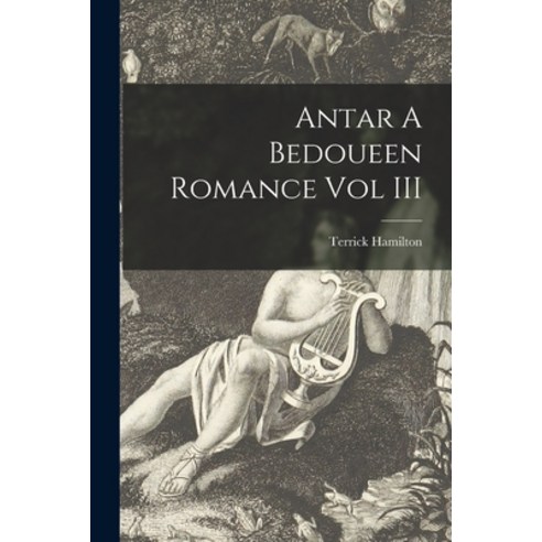 (영문도서) Antar A Bedoueen Romance Vol III Paperback, Legare Street Press, English, 9781015127609