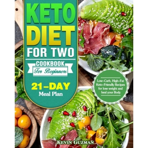 Keto Diet For Two Cookbook For Beginners: Low-Carb High-Fat Keto-Friendly Recipes for lose weight a... Paperback, Kevin Guzman