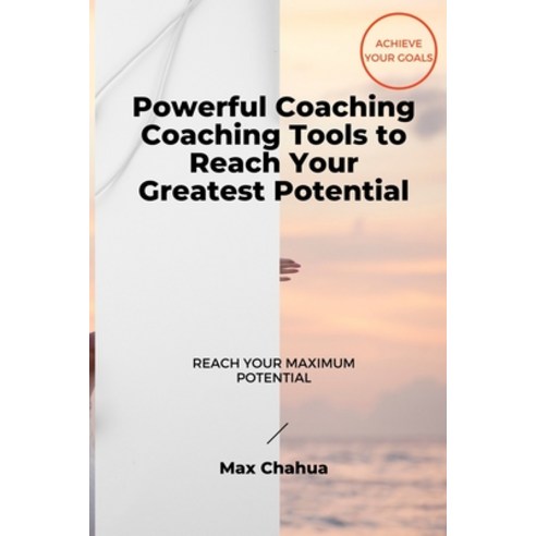 (영문도서) Powerful Coaching: Coaching Tools to Reach Your Greatest Potential Paperback, Independently Published, English, 9798523494185
