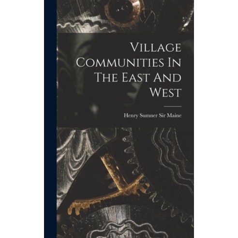 (영문도서) Village Communities In The East And West Hardcover, Legare Street Press, English, 9781013934209