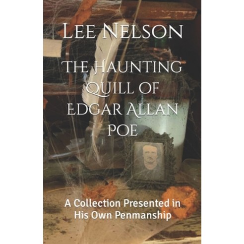 (영문도서) The Haunting Quill of Edgar Allan Poe: A Collection Presented in His Own Penmanship Paperback, Independently Published, English, 9798840362327