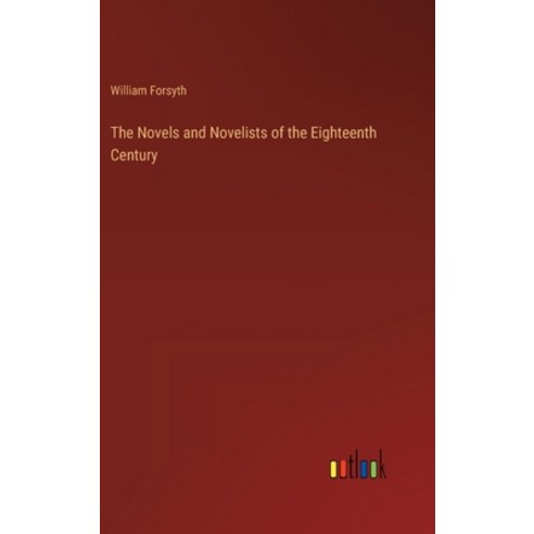 (영문도서) The Novels and Novelists of the Eighteenth Century Hardcover, Outlook Verlag, English, 9783368127978