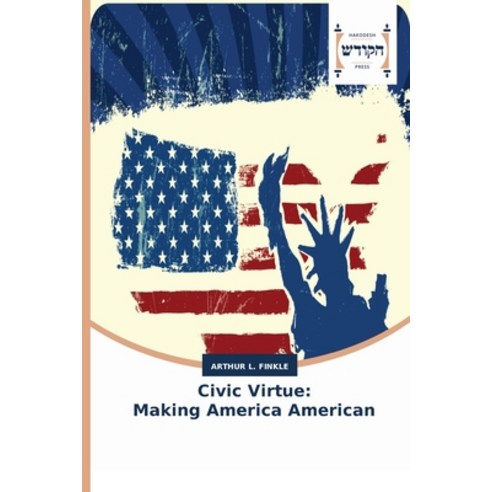 (영문도서) Civic Virtue: Making America American Paperback, Hakodesh Press, English, 9783639794113