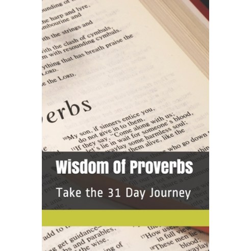 Wisdom Of Proverbs: Take the 31 Day Journey Paperback, Independently Published