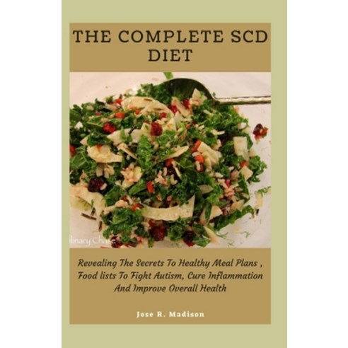 (영문도서) The Complete SCD Diet: Revealing The Secrets To Healthy Meal Plans Food lists To Fight Autis... Paperback, Independently Published, English, 9798542577869