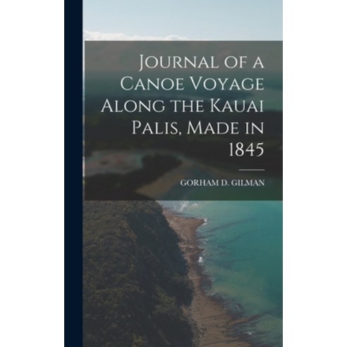 (영문도서) Journal of a Canoe Voyage Along the Kauai Palis Made in 1845 Hardcover, Legare Street Press, English, 9781016215138