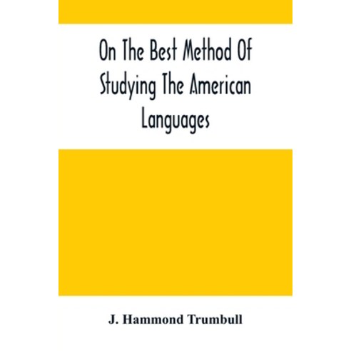 On The Best Method Of Studying The American Languages Paperback, Alpha Edition, English, 9789354501364