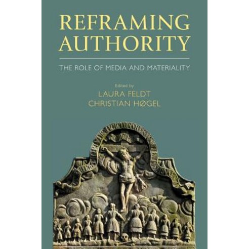 (영문도서) Reframing Authority: The Role of Media and Materiality Paperback, Equinox Publishing (UK), English, 9781781796795