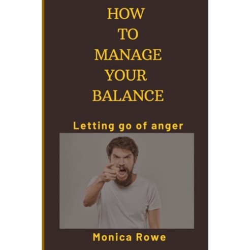 (영문도서) How to manage your balance: Letting go of anger Paperback, Independently Published, English, 9798357346117