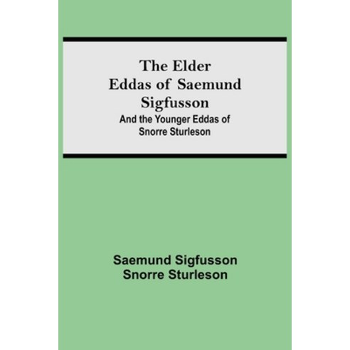 (영문도서) The Elder Eddas of Saemund Sigfusson; and the Younger Eddas of Snorre Sturleson Paperback, Alpha Edition, English, 9789354596605