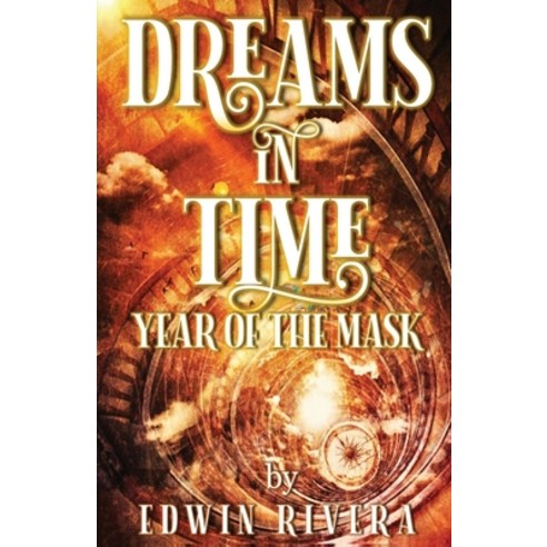 (영문도서) Dreams in Time - Year of the Mask Paperback, E-Booktime, LLC, English, 9781608628506