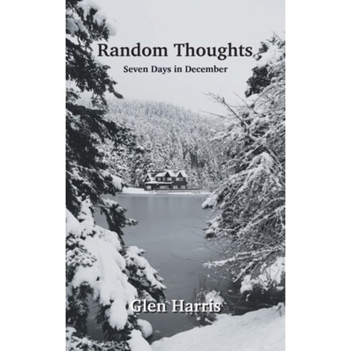 (영문도서) Random Thoughts: Seven Days in December Paperback, Strategic Book Publishing &..., English, 9781682355701