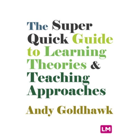 (영문도서) The Super Quick Guide to Learning Theories and Teaching Approaches Hardcover, Learning Matters, English, 9781529605792