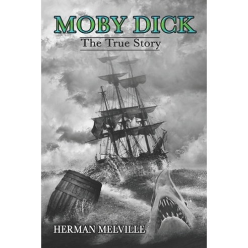 Moby Dick Annotated: By Herman Melville---The True Story------Moby Dick or The white whale Paperback, Independently Published, English, 9798695934366