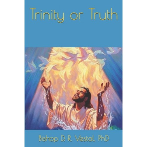 Trinity or Truth Paperback, Independently Published