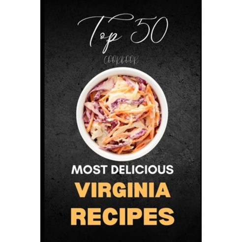 (영문도서) Virginia Cookbook: Top 50 Most Delicious Virginia Recipes Paperback, Independently Published, English, 9798864062043