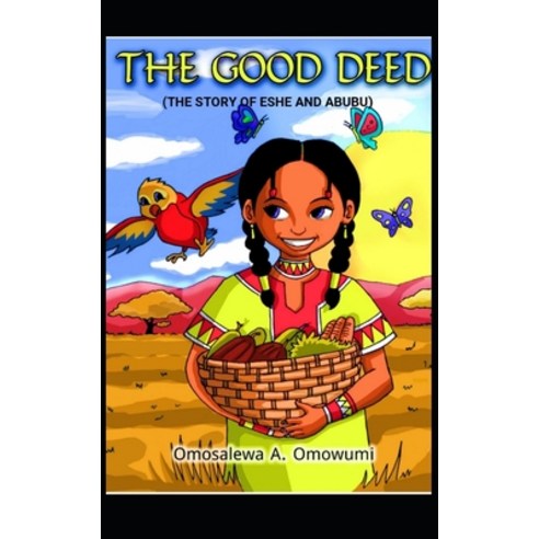 (영문도서) The Good Deed: (The Story of Eshe and Abubu) Paperback, Independently Published, English, 9798545943005