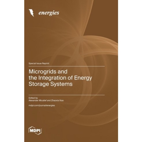 (영문도서) Microgrids and the Integration of Energy Storage Systems Hardcover, Mdpi AG, English, 9783036588346