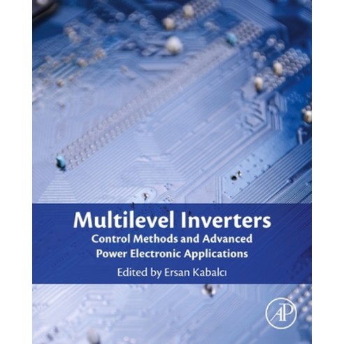 Multilevel Inverters: Control Methods and Advanced Power Electronic Applications Paperback, Academic Press, English, 9780323902175