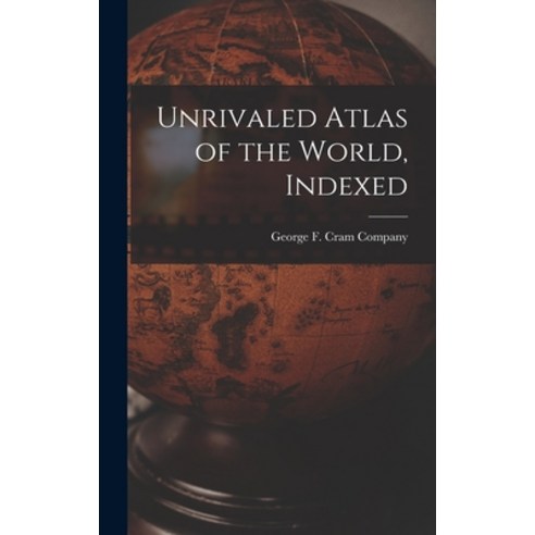 (영문도서) Unrivaled Atlas of the World Indexed Hardcover, Legare Street Press, English, 9781013742064