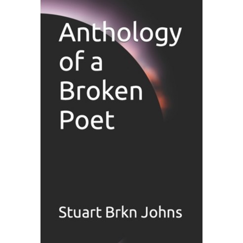 (영문도서) Anthology of a Broken Poet Paperback, Independently Published, English, 9798391311959