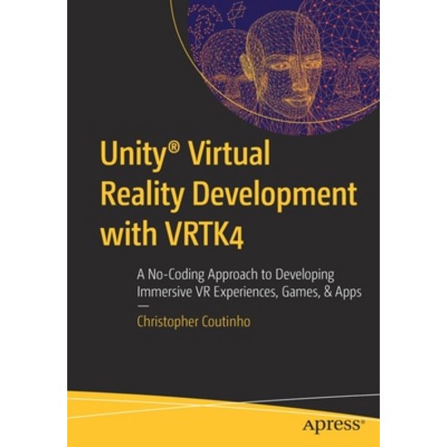 (영문도서) Unity(R) Virtual Reality Development with VRTK4: A No-Coding Approach to Developing Immersive... Paperback, Apress, English, 9781484279328