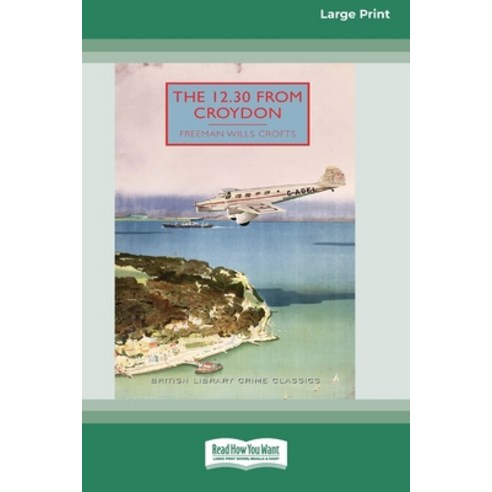 (영문도서) The 12.30 from Croydon [Large Print 16 Pt Edition] Paperback, ReadHowYouWant, English, 9781038765345
