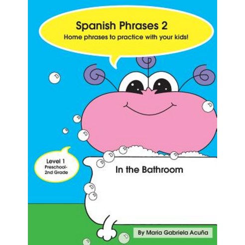 Spanish Phrases 2: Home Phrases to Practice with your Kids in the Bathroom Paperback, Createspace Independent Publishing Platform