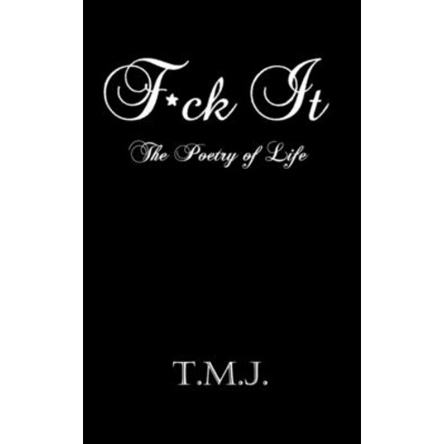 F*ck It: The Poetry of Life Paperback, Independently Published, English, 9798700473163