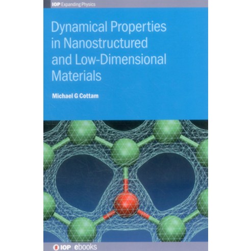 (영문도서) Dynamical Properties in Nanostructured and Low-Dimensional Materials Hardcover, IOP Publishing Ltd, English, 9780750310550