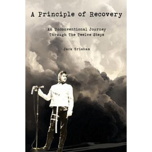 (영문도서) A Principle of Recovery: An Unconventional Journey Through the Twelve Steps Paperback, Jack Grisham Ent., English, 9780692520536