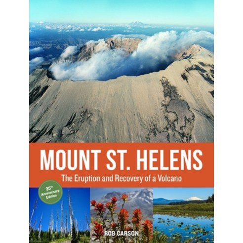 (영문도서) Mount St. Helens 35th Anniversary Edition: The Eruption and Recovery of a Volcano Paperback, Sasquatch Books, English, 9781570619793