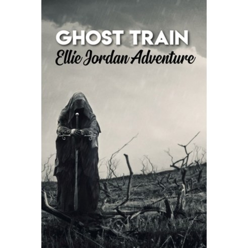 Ghost Train: Ellie Jordan Adventure: Ghost Story Paperback, Independently Published, English, 9798595224352