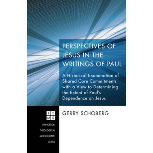 (영문도서) Perspectives of Jesus in the Writings of Paul: A Historical Examination of Shared Core Commit... Paperback, Pickwick Publications, English, 9781620320082