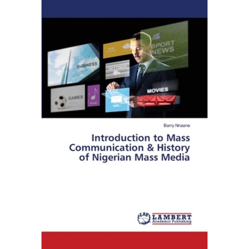 (영문도서) Introduction to Mass Communication & History of Nigerian Mass Media Paperback, LAP Lambert Academic Publis..., English, 9786207808564