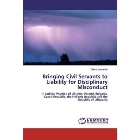 Bringing Civil Servants to Liability for Disciplinary Misconduct Paperback, LAP Lambert Academic Publis..., English, 9786200101860