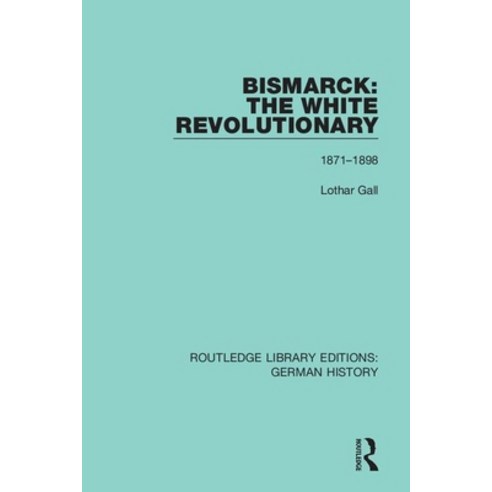 Bismarck: The White Revolutionary: Volume 2 1871 - 1898 Paperback, Routledge, English, 9780367243388