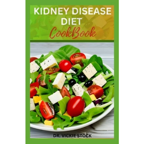 (영문도서) Kidney Disease Diet Cookbook: Healthy Low-sodium Recipes for Renal Disease Prevention and Man... Paperback, Independently Published, English, 9798860209404